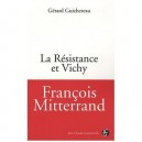 Francois Mitterand, La Resistance Et Vichy - Gerard Guicheteau