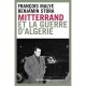 Francois Mitterrand Et La Guerre D'algerie - Francois Malye , Benjamin Stora