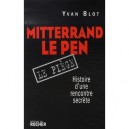 Mitterrand-le Pen, Le Piege , Histoire D'une Rencontre Secrete - Yvan Blot