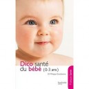Dico Sante Du Bebe (0/3 Ans) - Philippe Grandsenne