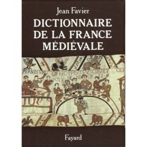 Le Dictionnaire De La France Medievale - Jean Favier