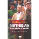 Mitterrand, Une Affaire D'amitie - Stephane Trano