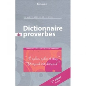 Dictionnaire Des Proverbes , Francais-anglais/anglais-francais - Monique Rossignol