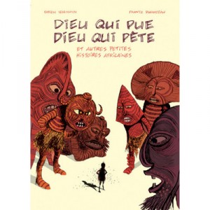 Dieu Qui Pue, Dieu Qui Pete.... Et Autres Petites Histoires Africaines - Frantz Duchazeau , Fabien Vehlmann