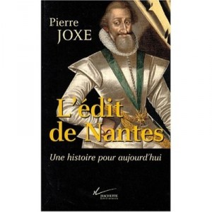 L'edit De Nantes , Une Histoire Pour Aujourd'hui - Pierre Joxe