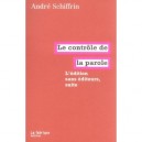 L'edition Sans Editeurs, Suite , Le Controle De La Parole - Andre Schiffrin