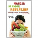 Manger De Facon Reflechie , Developper Et Savourer Une Relation Equilibree Avec La Nourriture - Susan Albers