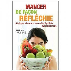 Manger De Facon Reflechie , Developper Et Savourer Une Relation Equilibree Avec La Nourriture - Susan Albers