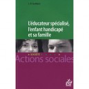 L'educateur Specialise , L'enfant Handicape Et Sa Famille - Jean-paul Gaillard