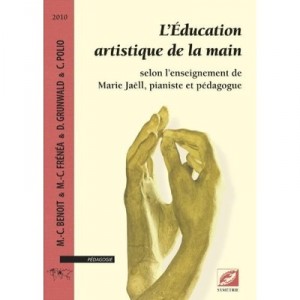 L'education Artistique De La Main Selon L'enseignement De Marie Jaell, Pianiste Et Pedagogue - Marie-charle Benoit