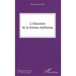 L'education De La Femme Chretienne - Jean-louis Vives