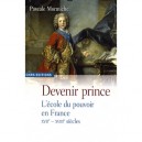 Devenir Prince , L'ecole Du Pouvoir En France - Pascale Mormiche