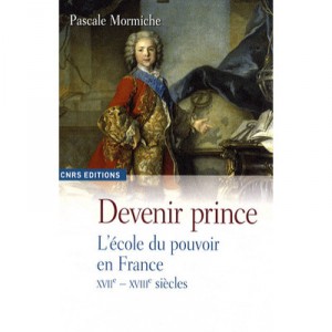 Devenir Prince , L'ecole Du Pouvoir En France - Pascale Mormiche
