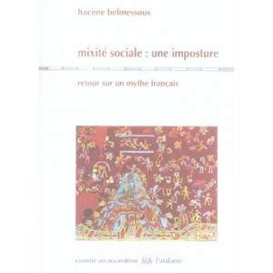 Mixite Sociale : Une Imposture , Retour Sur Un Mythe Francais - Hacene Belmessous