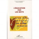L'education Par Les Mots - Christel Demey