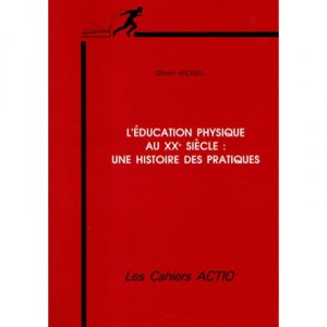 L'education Physique Au Xxe Siecle , Une Histoire Des Pratiques - Gilbert Andrieu