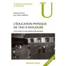L'education Physique De 1945 A Nos Jours , Les Etapes D'une Democratisation (2e Edition) - Jean Saint-martin , Michael Attali