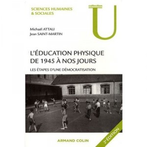 Physical Education 1945 to the present, the stages of democratization (2nd Edition) - Jean Saint-Martin, Michael Attali
