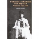 L'education Saharienne D'un Kepi Noir , Mauritanie 1933-1935 - Sophie Caratini