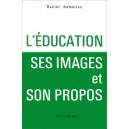 L'education - Ses Images Et Son Propos - Daniel Hameline
