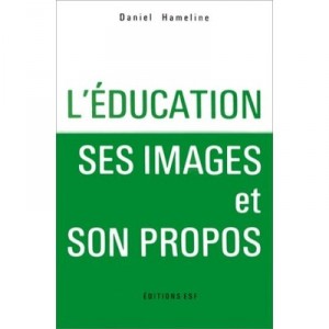 L'education - Ses Images Et Son Propos - Daniel Hameline