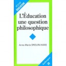 L'education, Une Question De Philosophie - Anne-marie Drouin-hans