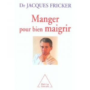 Manger Pour Bien Maigrir - Jacques Fricker