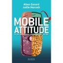 Mobile Attitude, Ce Que Les Portables Ont Change Dans Nos Vies - Alban Gonord , Joelle Menrath