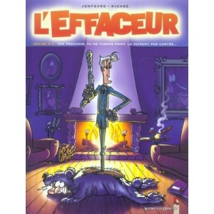 L'effaceur T.4 , Devise N.4 : Ton Prochain, Tu Ne Tueras Point. Le Suivant, Par Contre - Jenfevre , Richez