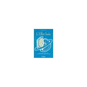 L'effet Isaie , Acceder A La Science Perdue De La Priere Et De La Prophetie Veritable - Gregg Braden