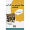 L'efficience Commerciale En B To B , Marketing Et Vente Pour Les Pme-pmi En Mode Affaire - Christophe Benaroya , Henri Lagrasse