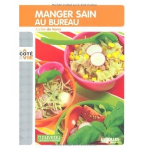 Manger Sain Au Bureau - Aurelie De Varax