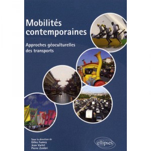 Contemporary mobility, geo-cultural Approaches Of Transport - Gilles Fumey