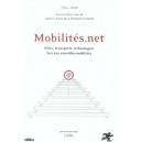 Mobilites.net , Villes, Transports, Technologies Face Aux Nouvelles Mobilites - Daniel Kaplan , Hubert Lafont