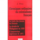 Chroniques Ordinaires Du Colonialisme Francais - J Pera