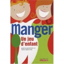 Manger , Un Jeu D'enfant - Guylaine Guevremont , Marie-claude Lortie