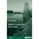 Modalite Et Modalisation Dans La Langue - Claudine Day