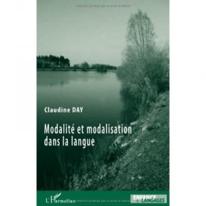 Modalite Et Modalisation Dans La Langue - Claudine Day