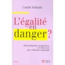 L'egalite En Danger ? , Discrimination, Integration, En Finir Avec Une Confusion Nationale - Lucile Schmid