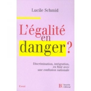 L'egalite En Danger ? , Discrimination, Integration, En Finir Avec Une Confusion Nationale - Lucile Schmid