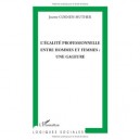 L'egalite Professionnelle Entre Hommes Et Femmes : Une Gageure - Josette Coenen-huther