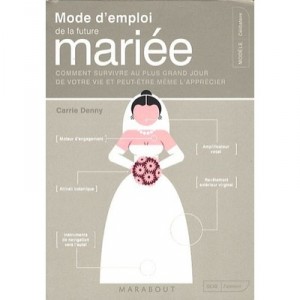 Mode D'emploi De La Future Mariee - Carrie Denny
