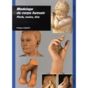Modelage Du Corps Humain , Pieds, Mains, Tete - Philippe Chazot