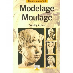 Modelage Moulage - Dorothy Arthur