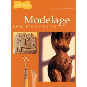 Modelage, Premiere Approche - Dominique Nour-margeault