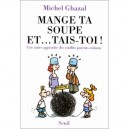 Mange Ta Soupe Et Tais-toi - Michel Ghazal