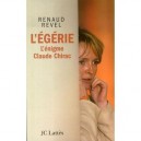 L'egerie , L'enigme Claude Chirac - Renaud Revel