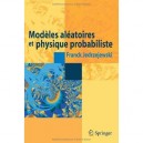 Modeles Aleatoires Et Physique Probabiliste - Franck Jedrzejewski