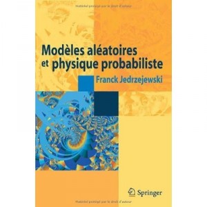 Modeles Aleatoires Et Physique Probabiliste - Franck Jedrzejewski