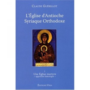 L'eglise D'antioche Syrienne Orthodoxe T.1 - Claude Guerillot